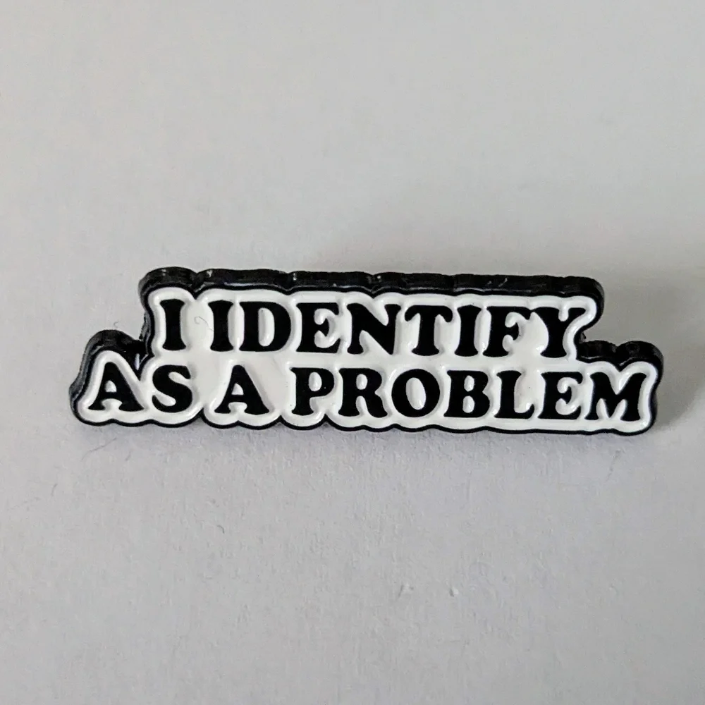 I Identify As A Problem Pin - Picture 1 of 3